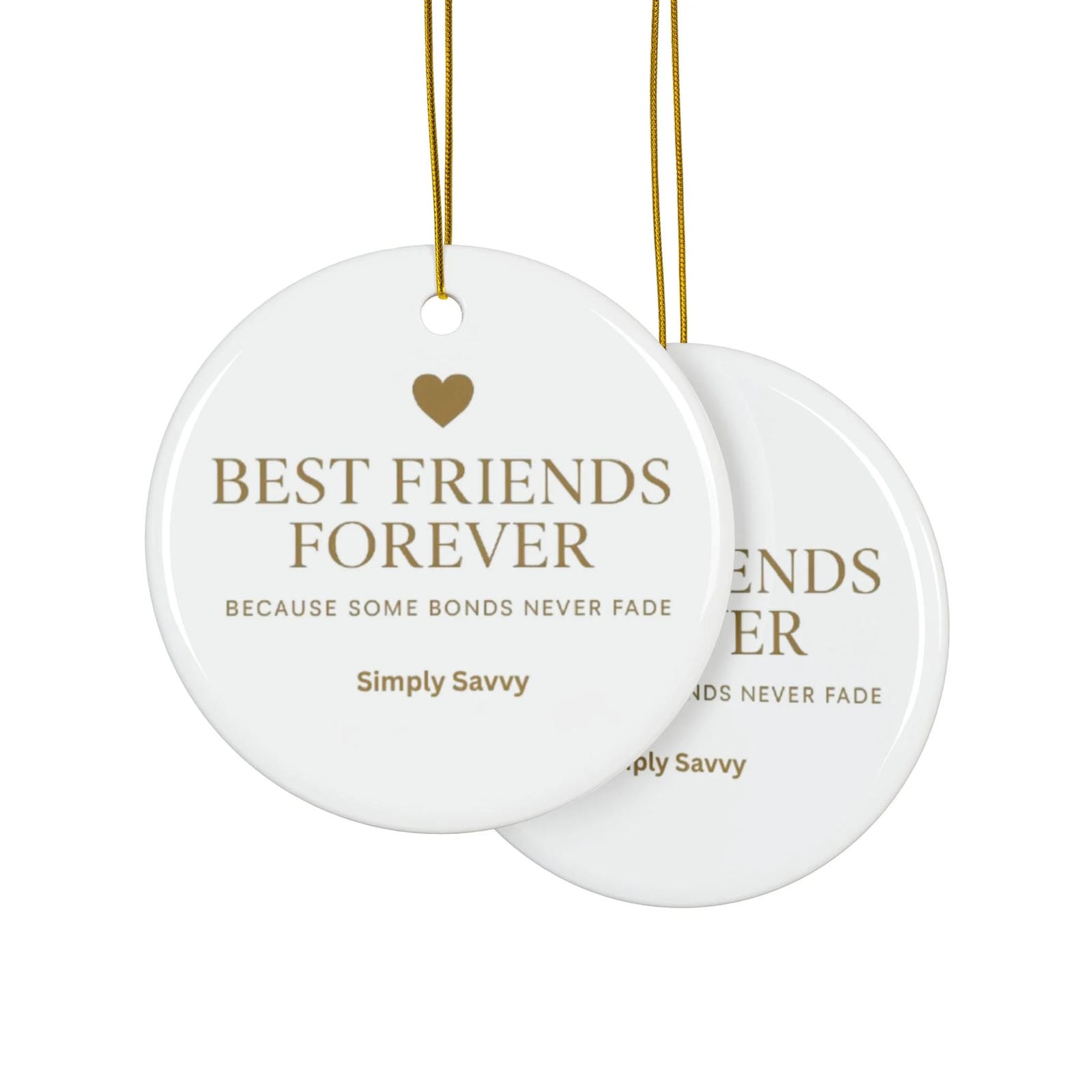 Best Friends Forever ceramic ornament with ‘Because Some Bonds Never Fade’ inscription

BFF keepsake ceramic ornament for friendship with meaningful quote

Friendship ceramic ornament with Best Friends Forever gold lettering and quote

Decorative BFF ceramic ornament with ‘Because Some Bonds Never Fade’ text