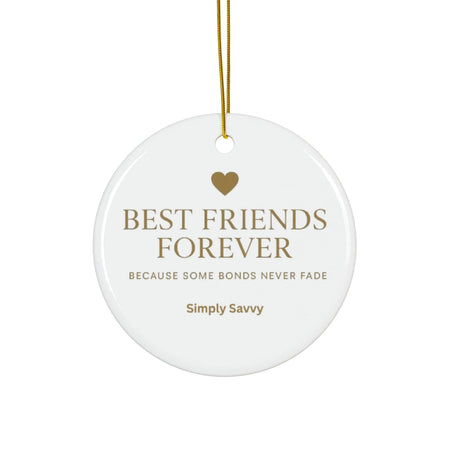 Best Friends Forever ceramic ornament with ‘Because Some Bonds Never Fade’ inscription

BFF keepsake ceramic ornament for friendship with meaningful quote

Friendship ceramic ornament with Best Friends Forever gold lettering and quote

Decorative BFF ceramic ornament with ‘Because Some Bonds Never Fade’ text