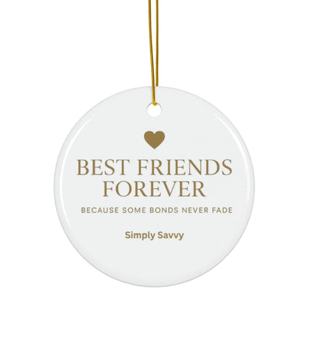 Best Friends Forever ceramic ornament with ‘Because Some Bonds Never Fade’ inscription

BFF keepsake ceramic ornament for friendship with meaningful quote

Friendship ceramic ornament with Best Friends Forever gold lettering and quote

Decorative BFF ceramic ornament with ‘Because Some Bonds Never Fade’ text